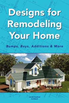 Paperback Designs for Remodeling Your Home: Bumps, Bays, Additions & More Book