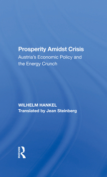 Hardcover Prosperity Amidst Crisis: Austria's Economic Policy and the Energy Crunch Book