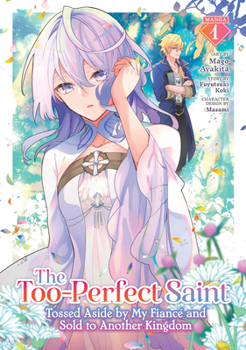 Paperback The Too-Perfect Saint: Tossed Aside by My Fiancé and Sold to Another Kingdom (Manga) Vol. 1 Book