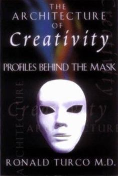 Paperback The Architecture of Creativity : Profiles Behind the Mask Book