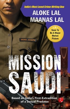MISSION SAUDI: Based on India’s First Extradition of a Sexual Predator
