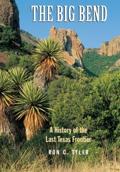 Paperback The Big Bend a History of the Last Texas Frontier Book