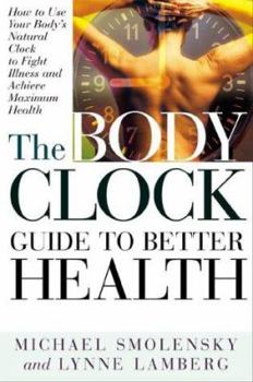 Hardcover The Body Clock Guide to Better Health: How to Use Your Body's Natural Clock to Fight Illness and Achieve Maximum Health Book