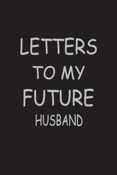 Paperback Letters to my future Husband: Blank Notebook, writing journal to write, 6" X 9" and 100 lined pages Book