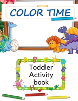 Paperback Color Time Toddler Activity Book for Kids: Fun with Numbers, Colors, and Animals Book
