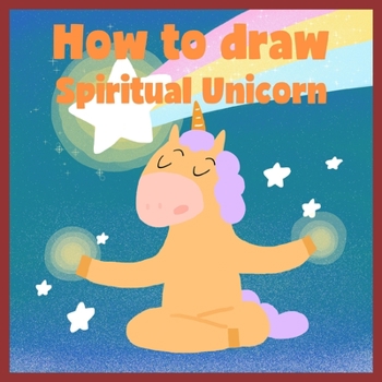 Paperback How to draw Spiritual Unicorn: Learn to draw a magical unicorn step by step Book