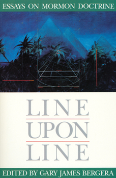 Paperback Line Upon Line: Essays on Mormon Doctrine Book
