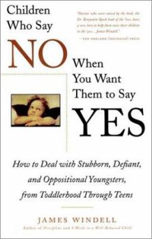 Paperback Children Who Say No When You When You Want Them to Say Yes: Failsafe Discipline Strategies for Stubborn and Oppositional Children and Teens Book