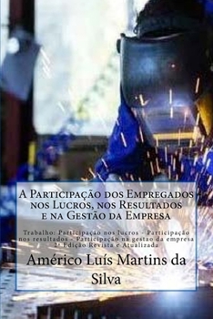 Paperback A Participacao dos Empregados nos Lucros, nos Resultados e na Gestao da Empresa: Trabalho: Participacao nos lucros - Participacao nos resultados - Par [Portuguese] Book