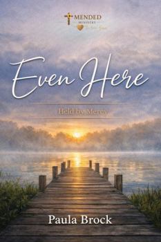 Paperback Even Here: Held by Mercy (Even Series) Book