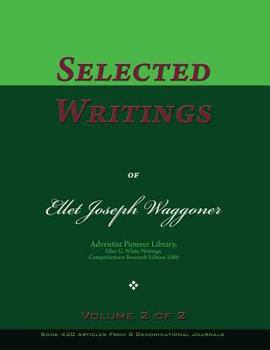 Paperback Selected Writings of Ellet Joseph Waggoner, Volume 2 of 2: Words of the Pioneer Adventists Book