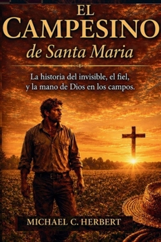 El Campesino de Santa María (Spanish Edition)
