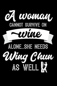 Paperback A Woman Cannot Survive On Wine Alone She Needs Wing Chun As Well: Personal Planner 24 month 100 page 6 x 9 Dated Calendar Notebook For 2020-2021 Acade Book