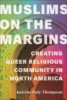 Paperback Muslims on the Margins: Creating Queer Religious Community in North America Book