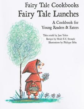 Fairy Tale Lunches: A Cookbook for Young Readers & Eaters - Book  of the Fairy Tale Cookbooks