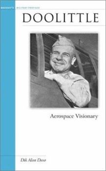 Doolittle: Aerospace Visionary (Potomac Books' Military Profiles series) - Book  of the Military Profiles