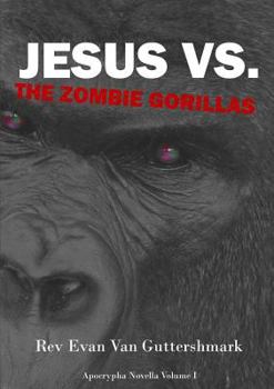 Paperback Jesus Vs. The Zombie Gorillas Book
