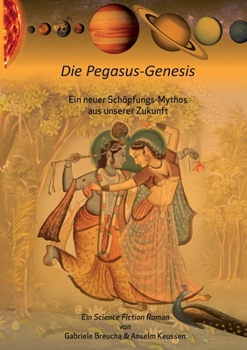 Paperback Die Pegasus-Genesis: Ein neuer Schöpfungs-Mythos aus unserer Zukunft [German] Book