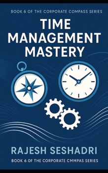 Paperback Time Management Mastery: Book 6 of the Corporate Compass Series Book