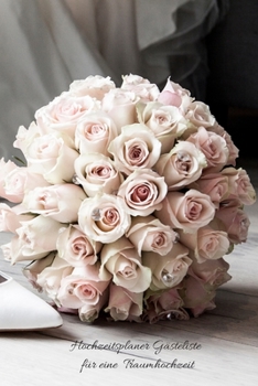 Hochzeitsplaner Gästeliste für eine Traumhochzeit (German Edition)