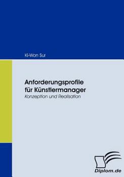 Paperback Anforderungsprofile für Künstlermanager: Konzeption und Realisation [German] Book