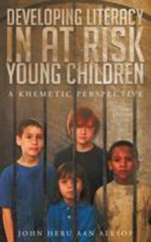 Paperback Developing Literacy in at Risk Young Children: A Khametic Perspective Book