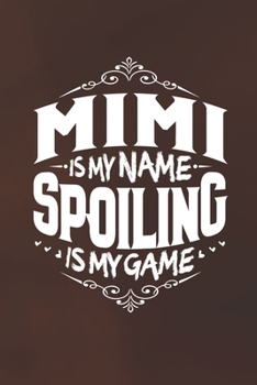 Paperback Mimi Is My Name Spoiling Is My Game Book