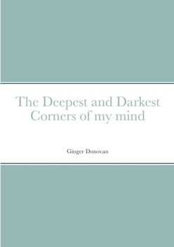 Paperback The Deepest and Darkest Corners of my mind Book