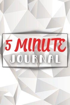Five Minute Journal For A Happier You in 5 Minutes a Day: Amazing 5 Five Minute Journal - The Happiness Planner Of Life. Fun 5 Minute Journal For ... Day. This Mind Journal Is A Perfect Gift!