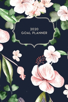 2020 Goal Planner: 2020 Dated Goal Planner Focus Weekly Monthly