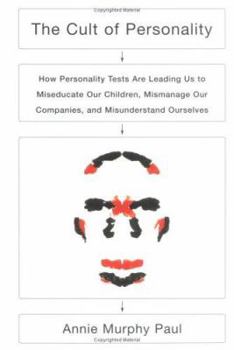 Hardcover The Cult of Personality: How Personality Tests Are Leading Us to Miseducate Our Children, Mismanage Our Companies, and Misunderstand Ourselves Book