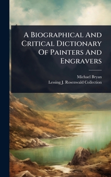 Hardcover A Biographical And Critical Dictionary Of Painters And Engravers Book