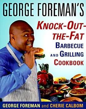 Paperback George Foreman's Knock-Out-The-Fat Barbecue and Grilling Cookbook Book