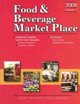 Paperback Food & Beverage Market Place, Volume 2: Equipment, Supplies & Services, Product Categories, Company Profiles Book