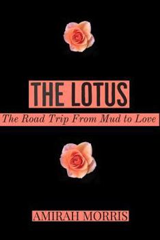Paperback The Lotus: The Road Trip From Mud To Love Book