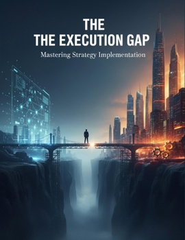 Paperback The Execution Gap: Mastering Strategy Implementation Book