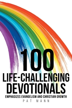 Paperback 100 Life-Challenging Devotionals: Emphasizes Evangelism and Christian Growth Book