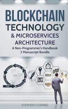 Paperback Blockchain Technology & Microservices Architecture: A Non-Programmer Book