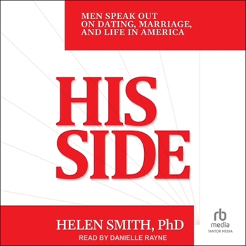 His Side: Men Speak Out on Dating, Marriage, and Life in America