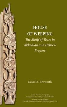 Hardcover A House of Weeping: The Motif of Tears in Akkadian and Hebrew Prayers Book