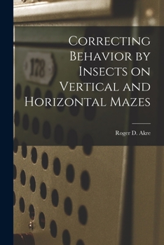 Paperback Correcting Behavior by Insects on Vertical and Horizontal Mazes Book
