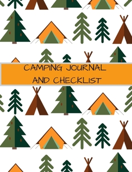 Paperback Camping Journal and Checklist: A Campsite Log for Outdoor Enthusiasts. Prompted Pages and Checklists to Record Your Memories and Ensure You Have Ever Book