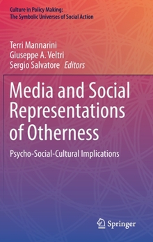 Hardcover Media and Social Representations of Otherness: Psycho-Social-Cultural Implications Book