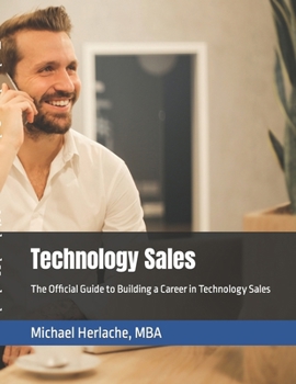 Paperback Technology Sales: The Official Guide to Building a Career in Technology Sales Book