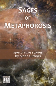 Paperback Sages of Metaphorosis: speculative stories by older authors Book