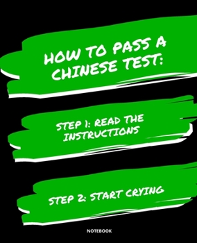 Paperback Notebook How to Pass a Chinese Test: READ THE INSTRUCTIONS START CRYING 7,5x9,25 Book