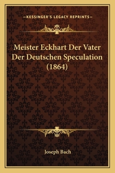 Meister Eckhart Der Vater Der Deutschen Speculation