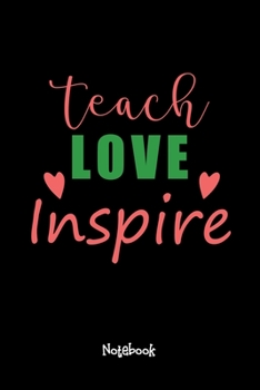 Teach Love Inspire-01 Journal Black Cover: Teaching Assistant Notebook,6x9 DOT GRID Paper 120 Pages, Teacher Gifts Notebooks & Journals,Great for ... Thank You Gifts or End of Year Gifts.
