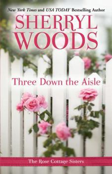 Three Down the Aisle - Book #1 of the Rose Cottage Sisters