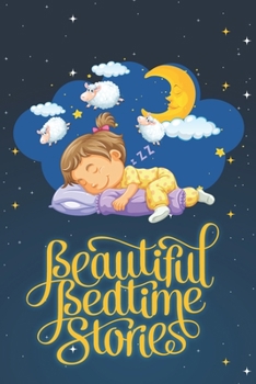 Paperback Beautiful Bedtime Stories: illustrated Storybook with 6 Stories Collection of Meditation Stories and Fairy Tales to Help Children to Fall Asleep Book